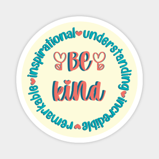 Be Kind - remarKable inspiratIonal understaNding increDible Magnet